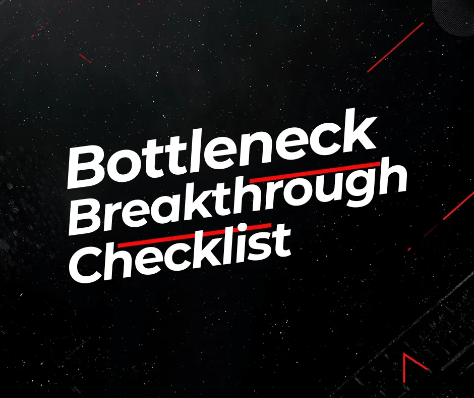 Bottleneck Breakthrough Checklist