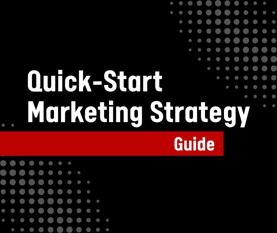 Quick-Start Marketing Strategy Guide